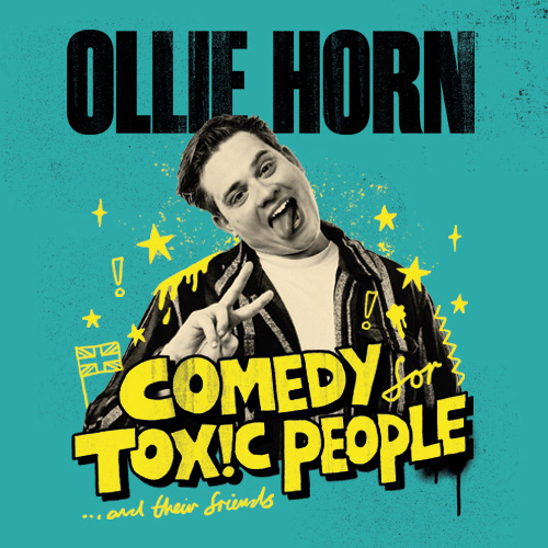 Ollie Horn: Comedy for Toxic People (and Their&nbsp;Friends)’